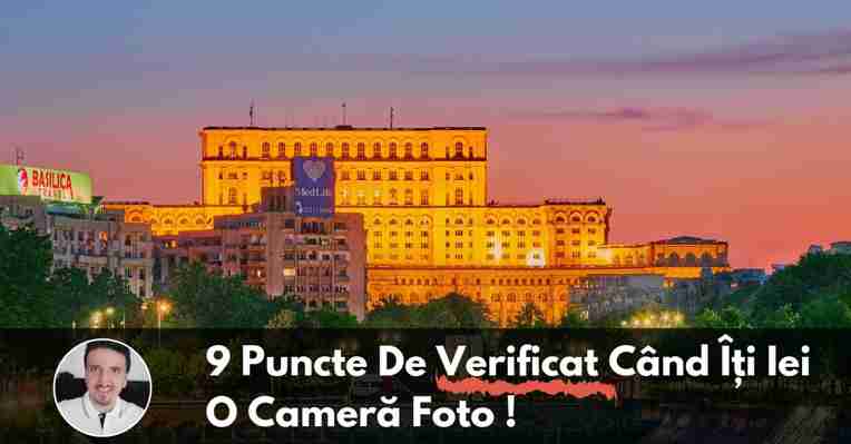 9 Puncte De Verificat Când Îți Iei O Cameră Foto Video Digitală